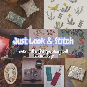 Pode incluir: Uma colagem de itens bordados com tema da natureza. Inclui uma capa de livro, marcadores, uma pequena bolsa e amostras de tecido com desenhos florais e de pássaros. O texto "Just Look & Stitch" e "12 Months of Nature-Inspired Embroidery" também são visíveis.