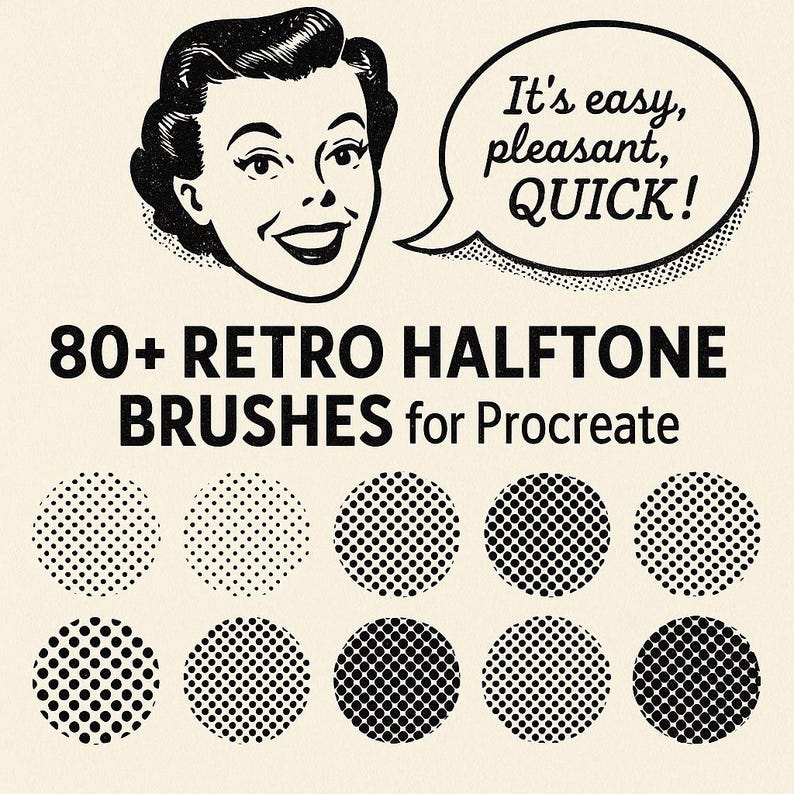 May include: Retro-style graphic featuring a smiling woman and a speech bubble with the words "It's easy, pleasant, QUICK!". Below, the text reads "80+ RETRO HALFTONE BRUSHES for Procreate" with examples of halftone brushes.