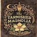 The Tarnished Magnolia