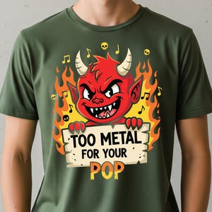 Too Metal For Your Pop T-Shirt – Funny Heavy Metal Devil Graphic Tee
