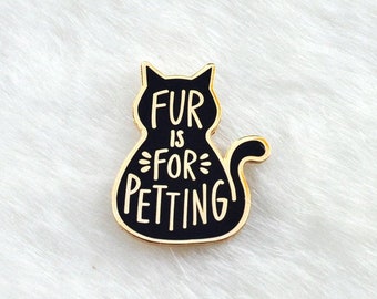 Black Cat, Enamel Pin, Fur is for Petting, Animal Activism, Vegan