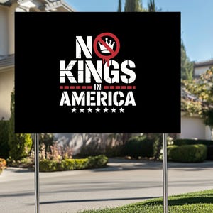 No Kings in America Yard Sign: Anti-MAGA Political Statement
