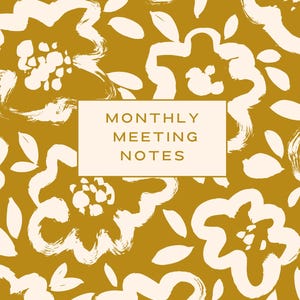 May include: A notebook with a mustard-yellow floral pattern and the text "MONTHLY MEETING NOTES" in a rectangular box. The design features large, abstract white flowers and leaf shapes.