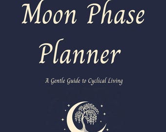 May include: A navy blue planner with the title "Moon Phase Planner" in elegant script. The cover features a crescent moon with a tree design and stars. The subtitle reads "A Gentle Guide to Cyclical Living."