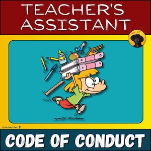May include: A cartoon illustration featuring the text "TEACHER'S ASSISTANT" and "CODE OF CONDUCT". A child is depicted running while carrying books, pencils, scissors, and an apple. The background is teal.