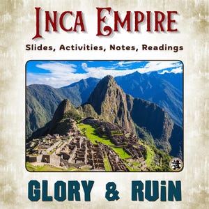 Könnte beinhalten: Ein rechteckiges Bildungsressourcen-Cover mit dem Titel Inca Empire Slides, Activities, Notes, Readings und Glory & Ruin. In der Mitte befindet sich ein Foto der Steinruinen von Machu Picchu vor grünen Bergen und einem blauen Himmel.
