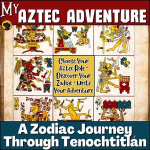 May include: A grid-style educational poster titled My Aztec Adventure featuring colourful illustrations of figures in traditional attire. The central square contains the text: Choose Your Aztec Role, Discover Your Zodiac, Write Your Adventure.
