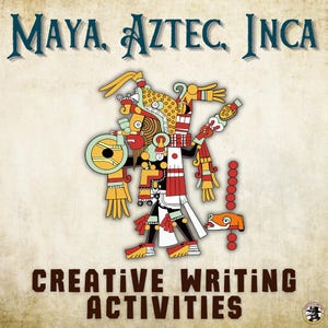 May include: A graphic illustration featuring the text MAYA, AZTEC, INCA and CREATIVE WRITING ACTIVITIES. The central image depicts a stylized figure in yellow, red, black, and white, wearing elaborate headgear and holding a circular shield.