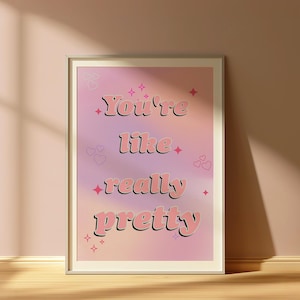 Girly Poster | Your Like Really Pretty Girly Funky Wall Art Print | Girly Room Decor, Dorm Decor, Teenage Girl Bedroom | Girly Wall Print
