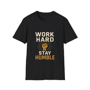 Motivational T-Shirt: Work Hard Stay Humble Tee for Inspiration, Gift for Friends, Casual Wear, Fitness, Encouragement