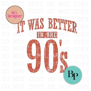 May include: A graphic design featuring the text IT WAS BETTER IN THE 90's in a distressed, rust-colored font. The design includes a circular peach logo with the text OG Designer and a circular teal logo with the black letters Bp.