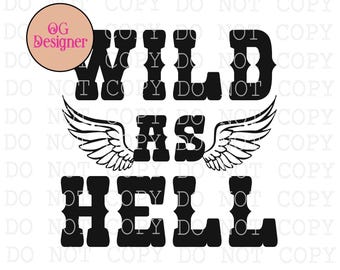 May include: Black graphic design with the words "WILD AS HELL" in bold, stylized font. The word "AS" is centered between a pair of stylized wings. A circular logo with the text "OG Designer" is in the upper left corner.