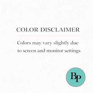 May include: A white informational graphic with the text COLOR DISCLAIMER followed by the sentence Colors may vary slightly due to screen and monitor settings. In the bottom right corner, there is a teal circle containing the black letters Bp.