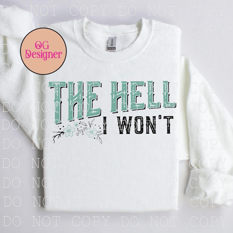 The Hell I Won't Western Design PNG (Digital Download) Free Mockup Included Original Designer of Viral Design Country and Western image 3