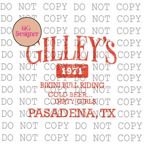 May include: A distressed red graphic with the text "GILLEY'S" and "1971" on a white background. Additional text includes "BIKINI BULL RIDING", "COLD BEER...", "DIRTY GIRLS", and "PASADENA, TX".