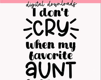 I don't cry when my favorite aunt holds me svg | Baby Onesie svg | Cute Funny Onesie svg | Baby svg | Newborn svg | Cricut svg