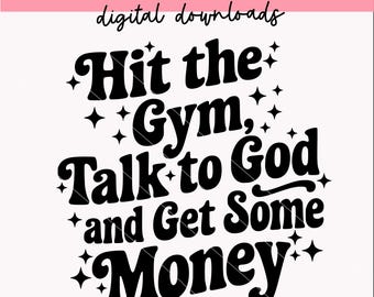Vai in palestra, parla con Dio e guadagna un po' di soldi SVG / Citazione Hustle PNG / Design motivazionale per palestra