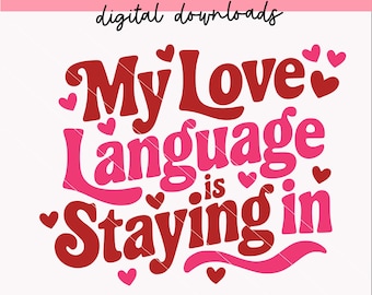 Il mio linguaggio dell'amore è restare dentro svg / Citazioni per San Valentino introverso SVG / PNG