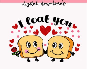 I Loaf You svg | Happy Valentine's Day Funny Cute Pun Jokes Quotes svg | PNG | digital downloads