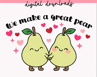 We Make a Great Pear svg | Valentine's Day Funny Pun Quotes svg | Valentine's Day png | Digital Downloads