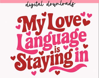 Il mio linguaggio dell'amore è restare dentro svg / Citazioni divertenti per San Valentino introverso svg / Download digitali