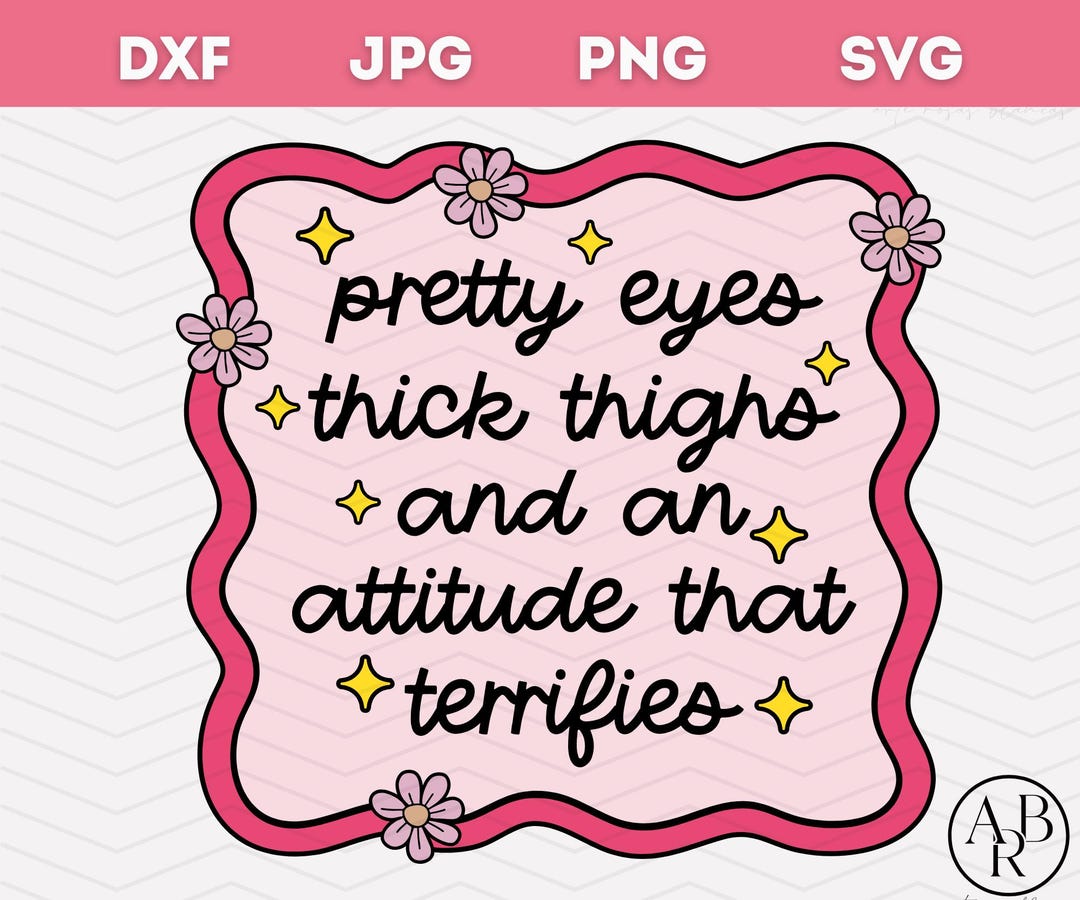 Pretty Eyes Thick Thighs and an Attitude That Terrifies Svg | Funny Svg