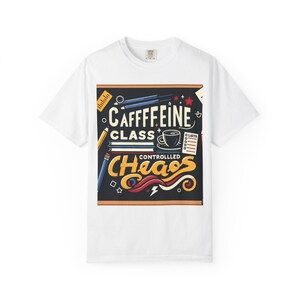 Funny Teacher T-Shirt: Caffeine Chaos Comfort Colors Tee