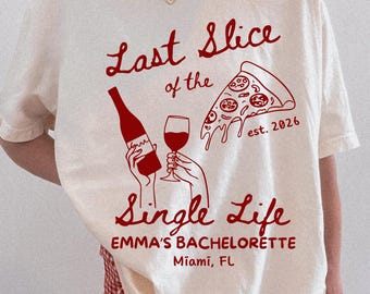 Last Slice of the Single Life Bachelorette Shirt, Custom Pizza Bride Tee, Personalized Bach Party Shirts, Pizza Bach, Bridal Squad Tee