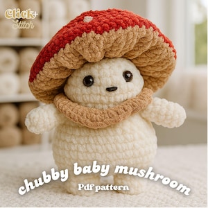 May include: A crocheted mushroom figure with a red and tan cap, a tan collar, and a cream-colored body. The figure has black eyes and a small smile. The text "chubby baby mushroom" and "Pdf pattern" are visible.