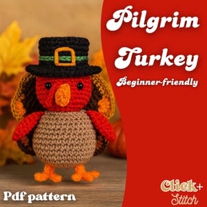 May include: A crocheted Pilgrim Turkey with a black hat, orange beak, and red body. The turkey has brown and orange wings and feet. The image includes the text "Pilgrim Turkey Beginner-friendly" and "Pdf pattern".
