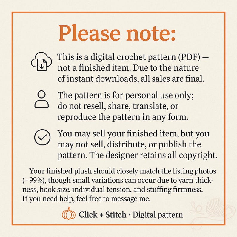 May include: A cream-colored digital crochet pattern notice with the text "Please note:" in a large, orange font. The text explains the pattern is a PDF, not a finished item, and is for personal use only. The notice also includes the text "Click + Stitch &bull; Digital pattern."