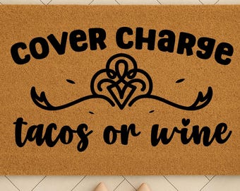 Cover Charge Tacos Or Wine, Girls Night Doormat, Party Entry Decor, Cover Charge Mat, Tacos Or Wine Mat, Wine Lover Gift, Housewarming Gift