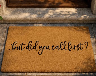 But Did You Call First Doormat, Funny Welcomemat, Introvert Doormat, Sarcastic Doormat, Housewarming Gift, Quirky Home Decor, Witty Welcome