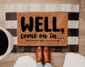 Well Come On In Funny Doormat, Welcome Mat Humor, Casual Entryway Decor, Housewarming Gift, Relaxed Vibe, Funny Entrance, Humor Gift