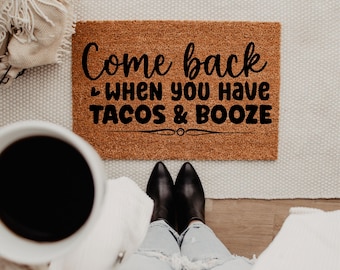 Come Back With Tacos And Booze Welcome Mat, Sarcastic Front Door Mat, Party Humor Entryway Mat, Funny Welcome Mat, Humor Doormat