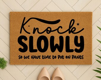 Knock Slowly So We Have Time To Put On Pants, Funny Doormat, Adult Humor, Sarcastic Mat, Knock Slowly, Pants Joke, Funny Welcome Mat
