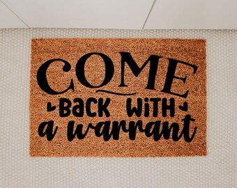 Come Back With A Warrant Doormat, Funny Welcome Mat, Sarcastic Front Door Mat, Humor Home Decor, Housewarming Mat, Rude Mat, Front Door Mat