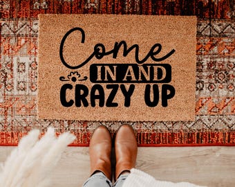 Come In And Crazy Up Doormat, Funny Doormat, Fun Home Decor, Party Doormat, Funny Welcome Mat, Entryway Mat, Humor Mat, Party Home Mat