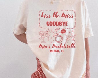 Kiss the Miss Goodbye Tee: Bride Squad Matching Shirt, Bridal Party Shirt