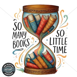 Pode incluir: Ilustração em aquarela de uma ampulheta cheia de livros coloridos. O texto "So Many Books, So Little Time" é exibido em preto. A ampulheta tem uma parte superior e inferior de madeira com um centro de vidro transparente.