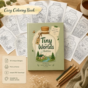 May include: A light green coloring book titled Tiny in Worlds Bottles with a cork-topped bottle illustration containing a house and trees. The cover features a sticky note with the text Slow Down. Open the Bottle. Color. Surrounded by loose coloring pages.