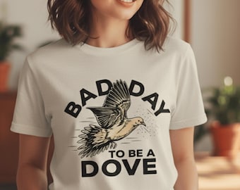 Bad Day to be a Dove T-Shirt,Funny Pigeon Shirt,Unique Bird Lover Gift, Humorous Streetwear, Unisex Graphic Tee, Aesthetic Animal Top Tshirt