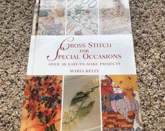 Cross Stitch for Special Occasions 30 Easy To Make Projects Maria Kelly