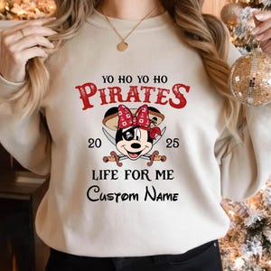 Yo Ho Yo Ho A Pirate&#39;s Life For Me 2025 Sweatshirt, Disney Pirates Sweatshirt, Disney Mickey Minnie Pirate Theme, Disney Pirate Cruise Gift