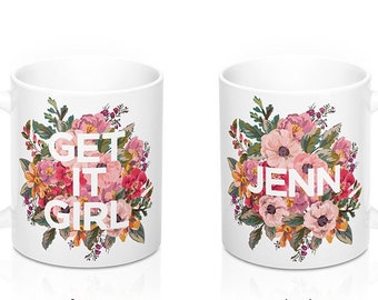 Personalized Get It Girl Mug with Name, Boss Gift, Graduation, Floral Typography Female Empowerment Message, Feminist Saying