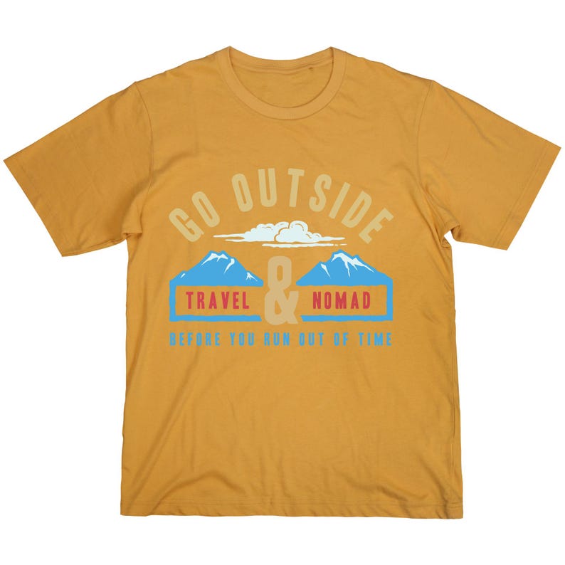 May include: Mustard yellow t-shirt with the text "GO OUTSIDE" above a graphic of two blue mountains and the words "TRAVEL & NOMAD" in blue and red boxes. Below the graphic is the text "BEFORE YOU RUN OUT OF TIME."