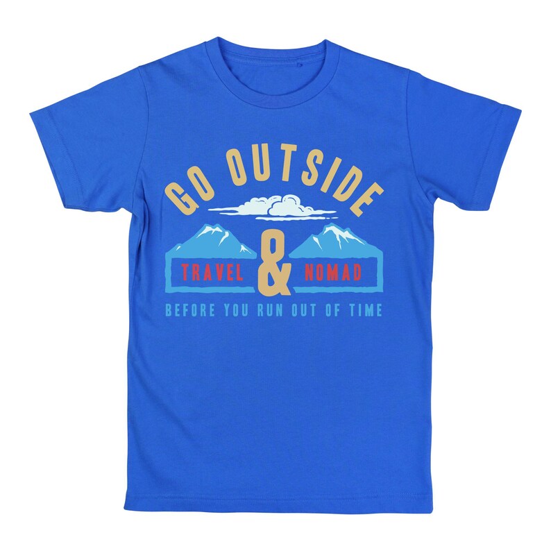 May include: Blue t-shirt with a graphic design. The design includes the words "GO OUTSIDE" in gold, with a cloud and mountain illustration. Below the mountains are the words "TRAVEL & NOMAD" and the phrase "BEFORE YOU RUN OUT OF TIME".