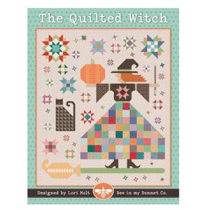May include: A colorful quilt pattern titled "The Quilted Witch" featuring a witch figure with a patchwork dress, a black cat, and a pumpkin. The design includes various star and floral motifs, with the text "Designed by Lori Holt" and a bee logo.
