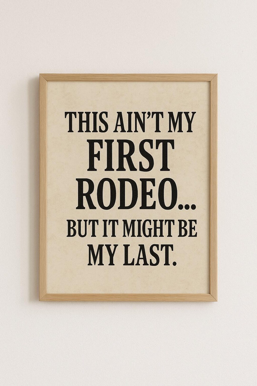 This Ain't My First Rodeo.. but It Might Be My Last- Funny Farmhouse ...