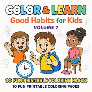 May include: A colorful illustration for a children's coloring book titled "Color & Learn Good Habits for Kids, Volume 7." The image features three cartoon children, a clock, and the text "10 Fun Printable Coloring Pages!"